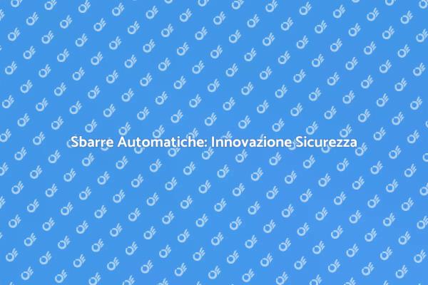 Sicurezza Avanzata con Sbarre Automatiche