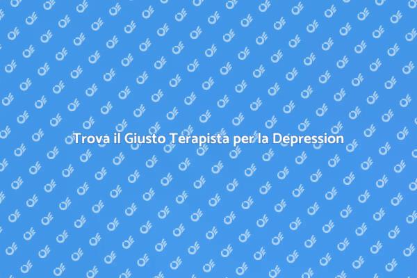 Scegliere un Terapista per la Depression