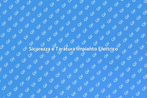Verifica e Taratura Impianto Elettrico