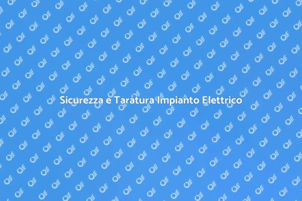 Taratura Elettrica: Sicurezza Prima di Tutto