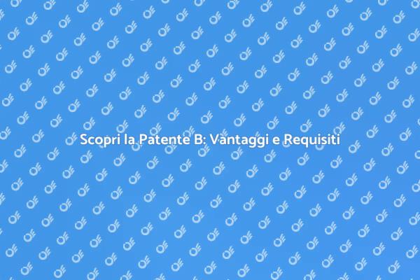 Patente B: Opportunità per il Futuro