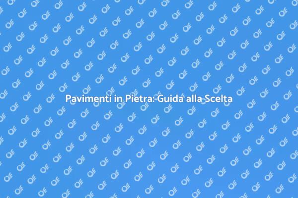 Scegliere Pavimenti in Pietra con Esperienza