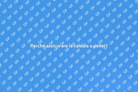 Assicurazione caldaia a pellet: perché?