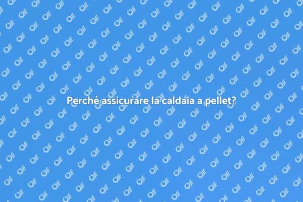 Assicurazione per caldaie a pellet: guida
