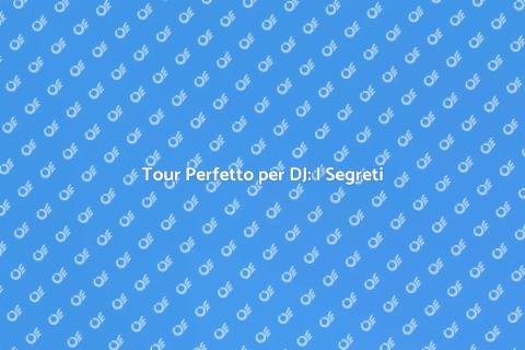 Corso Pianificazione Tour per DJ