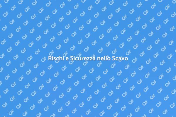 Gestione Rischi: Sicurezza nello Scavo