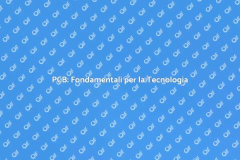 Circuiti Stampati: Tecnologia Essenziale