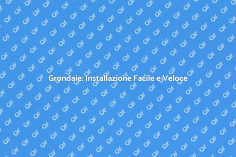 Installazione Grondaie Facili da Fare