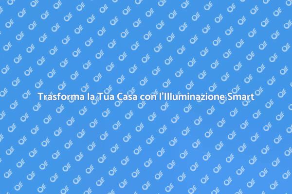 Illumina la Tua Vita con Tecnologia Smart