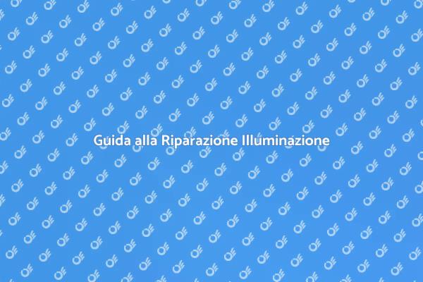 Ripara il Tuo Impianto di Illuminazione