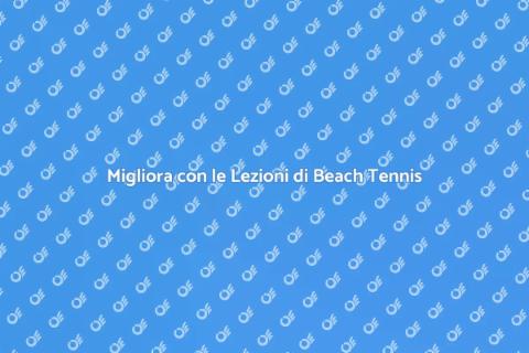 Lezioni di Beach Tennis per Tutti