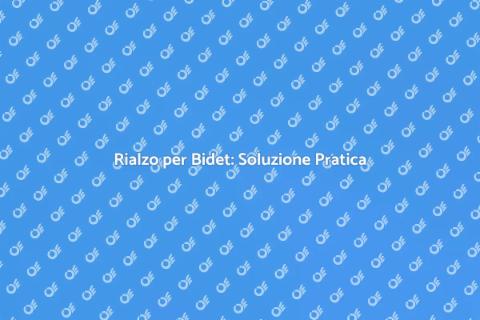 Rialzo per Bidet: Comfort e Accessibilità