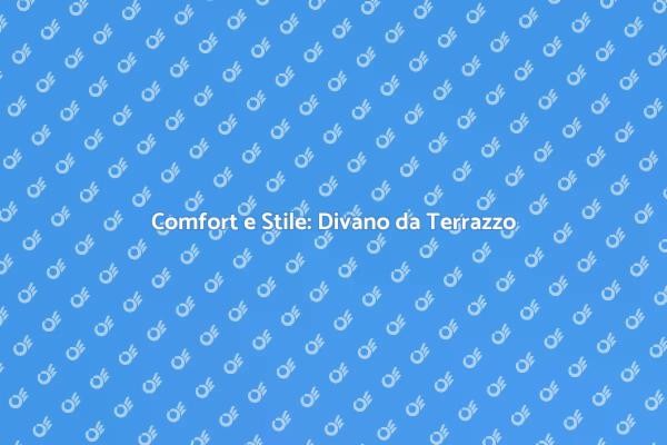 Eleganza e Comfort all'Aperto
