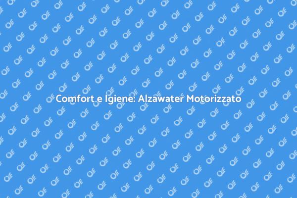 Alzawater Motorizzato: Igiene e Comfort