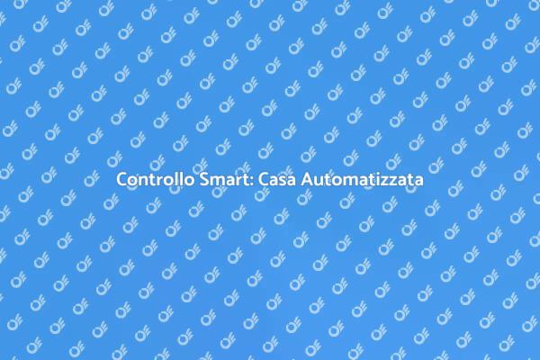 Rendi la tua Casa Smart e Sicura