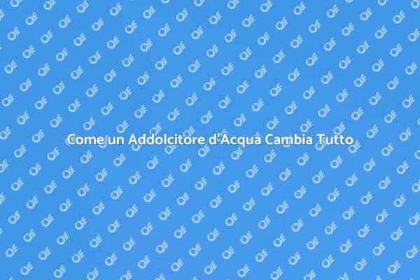 Addolcitore d'Acqua: Soluzione Efficace