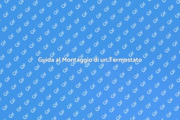 Termostato Ambiente: Installazione Semplice