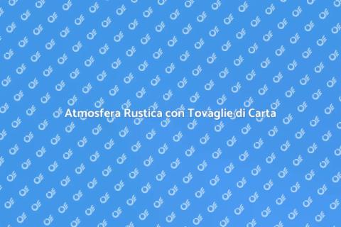 Cucina Rustica con Tovaglie di Carta