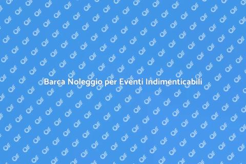 Noleggiare una Barca per Eventi