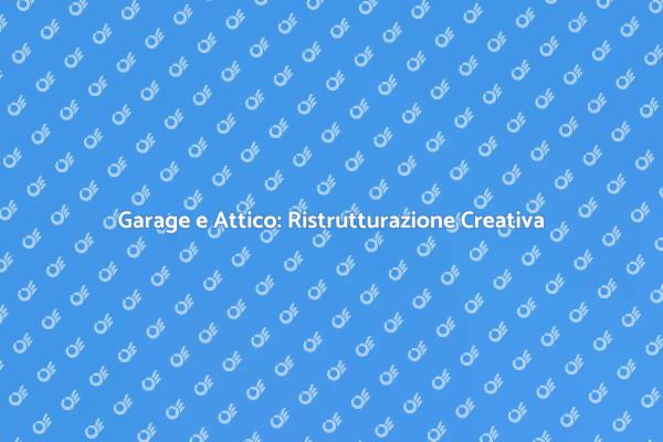 Garage: Ristrutturazione e Attico Sovrastante