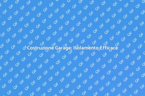 Garage con Isolamento Termico Efficiente