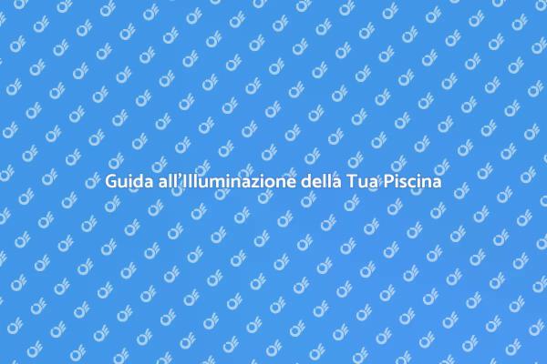 Trasforma la tua Piscina con Luce