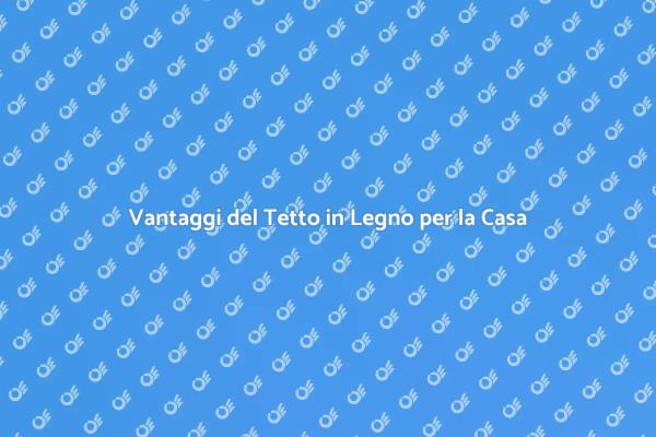 Tetto in Legno: Estetica e Isolamento