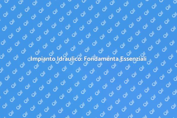 Guida all'Impianto Idraulico per Casa