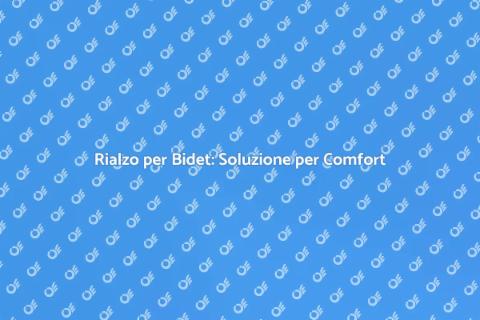 Rialzo per Bidet: Comfort e Accessibilità