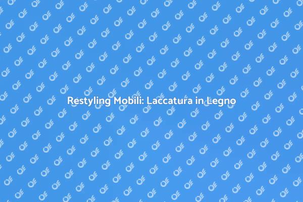 Rinnova i Tuoi Mobili con la Laccatura