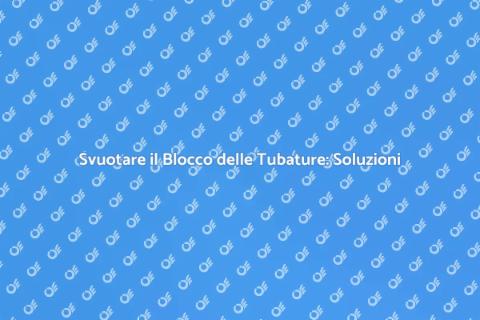 Svuotare il Blocco: Guida Completa