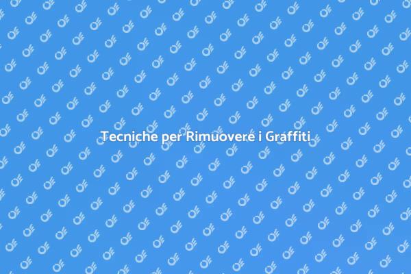 Rimuovere Graffiti: Guida Pratica