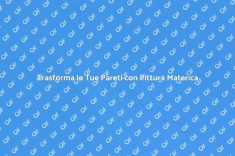 Pittura Materica: Texture e Colori