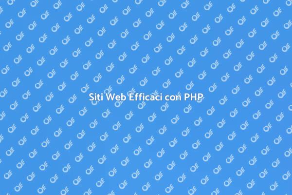 Creare Siti Web con PHP: Ecco Come