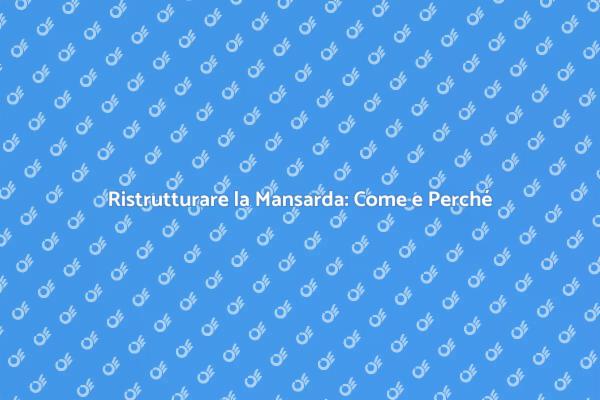 Come Trasformare la Tua Mansarda