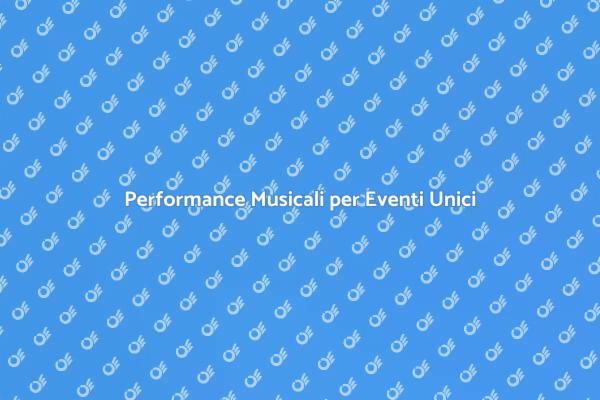La Magia delle Esibizioni Musicali