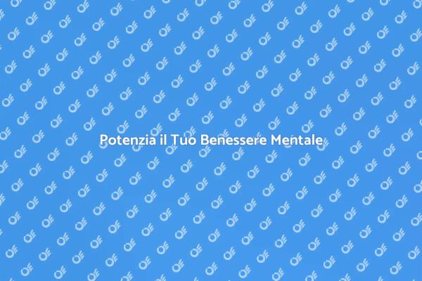 Psicologia Positiva per il Tuo Benessere