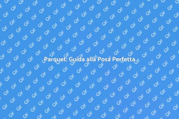 Posa Parquet: Trasforma i Tuoi Spazi