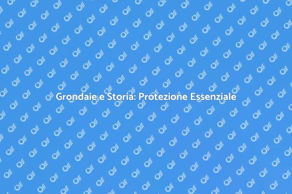Grondaie: Custodi della Storia Architettonica