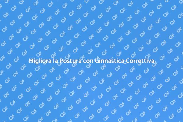 Riscopri il Benessere con la Postura
