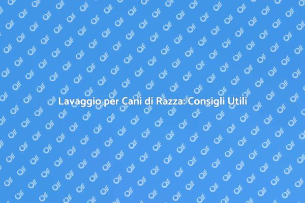 Guida al Lavaggio per Cani di Razza