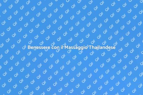 Massaggio Thailandese: Benessere e Armonia
