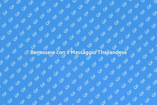 Il Massaggio Thailandese e i Suoi Benefici
