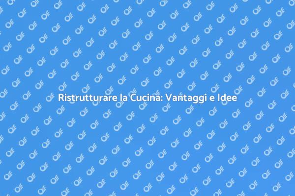 Trasforma la Tua Cucina: Ecco Come