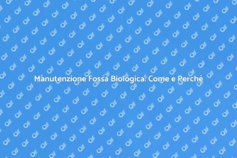 Spurgo Fossa Biologica: Manutenzione Essenziale