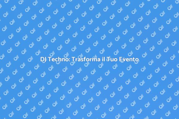 L'energia del DJ Techno per il tuo evento