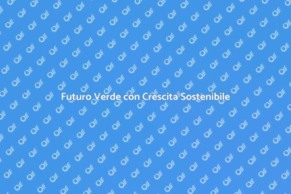 Sostenibilità e Crescita: Un Nuovo Modello