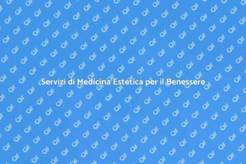 Medicina Estetica: Benessere e Bellezza