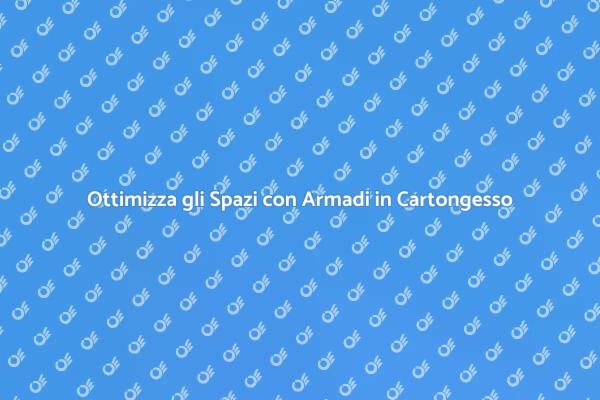 Armadi in Cartongesso per Ogni Stanza