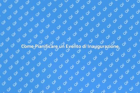 Organizzare un Evento di Inaugurazione